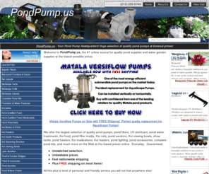 pondpump.us: PondPump.us - Your Pond Pump Headquarters!  Huge selection of quality pond pumps at blowout prices!
Koi pond and water garden supplies for less!  Pumps, filters, aerators, and more!