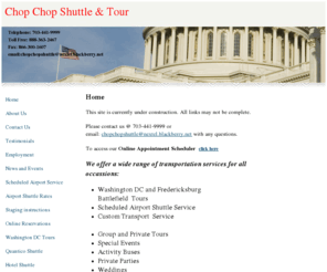 chopchopshuttleandtour.com: Shuttle Service to National Airport, Chop Chop Shuttle & Tour Home
Chop Chop Shuttle & Tour has been providing outstanding service in the Woodbridge thru Fredericksburg areas since 2001.