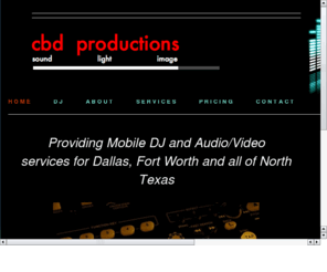 cbdproductions.com: cbd productions
Providing Mobile DJ and Audio/Video  services for Dallas, Fort Worth and all of North Texas