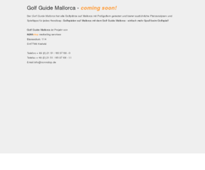 golfguidemallorca.com: Golf Mallorca » Golfplätze im Golf Guide Mallorca - Tipps & Anyalse von Profigolfern
Der Golf Guide Mallorca hat alle Golfplätze auf Mallorca mit Profigolfern getestet und bietet ausführliche Platzanalysen und Spieltipps für jedes Handicap. Golfspielen auf Mallorca mit dem Golf Guide Mallorca - einfach mehr Spaß beim Golfspiel!