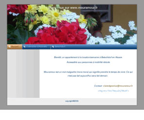 mouramour.com: Accueil - Mouramour Location Vacances Alsace
Appartement de vacances dans un petit village alsacien typique connu pour ses poteries. Deux pièces accessibles aux handicapés : Rampes d'accès et autres. Activité touristique assurée à l'année.