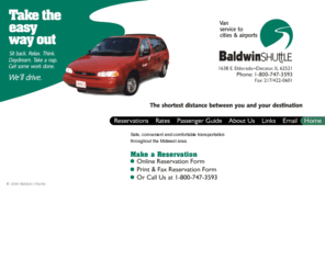 baldwinshuttle.com: Baldwin Shuttle
Based in Decatur, Illinois, Baldwin Shuttle provides convenient, safe transportation for clients to/from area cities and airports; Chicago, Indianapolis, St. Louis and other locations.