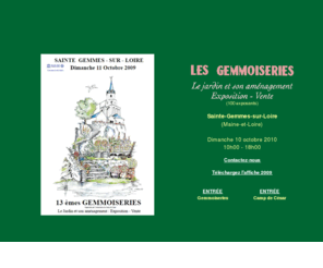 campdecesar.org: Les Gemmoiseries, exposition-vente sur le jardin et son amnagement. 
Tout savoir sur les Gemmoiseries, chaque anne en octobre  Sainte Gemmes-sur-Loire : exposants (vgtaux, artisanat, produits du terroir, formation), animations. Informations gnrales. Contacts. Revue de presse. Liens