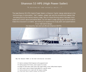 shannon53hps.com: Shannon Yachts 53' Sailboat
The new Shannon 53 HPS (Hybrid Power Sailer) is Shannon's design alternative to the shortcomings of motorsailers, 