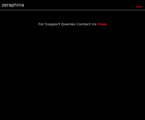 wexengine.com: http://www.zeraphina.com
Zeraphina design, develop and integrate new media solutions for customers in the ecommerce and egovernment sectors. implementing solutions using the very latest web technologies.