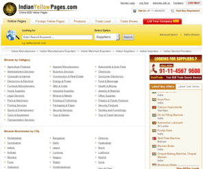 indianyellowpages.com: Business Yellow Pages Directory of Indian Manufacturers Exporters Importers Service Providers
IndianYellowPages .com - largest searchable B2B Yellow Pages and Business Directory  of Indian Exporters, manufacturers, manufacturer exporters, Importers and service providers and also having a Trade zone covering demand of foreign business houses for products and services.