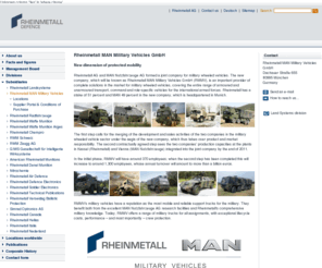man-canada.com: Rheinmetall Defence - Rheinmetall MAN Military Vehicles
Rheinmetall MAN Military Vehicles GmbH (RMMV) is an important provider of complete solutions in the market for military wheeled vehicles, covering the entire range of armoured and unarmoured transport, command and role-specific vehicles for the international armed forces.
