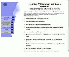 grudesysteme.de: BILDVERARBEITUNG und digitale BILDANALYSE fuer die Industrie -
Qualitätskontrolle mit Vision und Robotik: Grude Systeme GmbH
Bildverarbeitung und digitale Bildanalyse zur Qualitätssicherung in der Industrie. grude, grudesysteme,bildanalyse,bildverarbeitung, iq-vision, lcd-display, vision, qualitätskontrolle, qualitaetskontrolle, qualitätsprüfung, qualitaetspruefung, qualitätssicherung, qualitaetssicherung, display, aufdruckkontrolle, robotik, bv, ibv, montagekontrolle, sauerlach