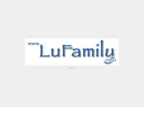 lufamily.info: The Lu Family : Home
Life Events Site for the Lu Family.