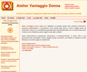 atvantaggiodonna.org: Associazione Atelier Vantaggio Donna_home page
atelier vantaggio donna, associazione di donne, favorire e sostenere l'integrazione delle donne nella vita economica, politica e sociale.