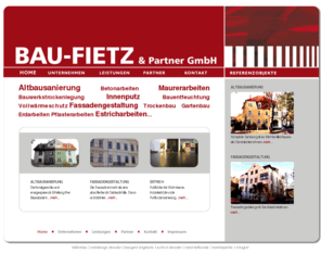 bau-fietz.de: BAU-FIETZ.DE :: Startseite
seit 1990 Ihr Partner f?r Altbausanierung, Estrich, Fassadengestaltung, Vollw?rmeschutz, Bauwerkstrockenlegung uvm.