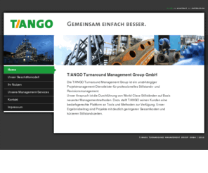shutdown-experts.net: Startseite - T/ANGO Turnaround Management Group GmbH
Die T/ANGO Turnaround Management Group plant und managt Stillstandsprojekte für Raffinerien, die Petrochemie sowie für Chemie- und Energieversorgungsunternehmen.
