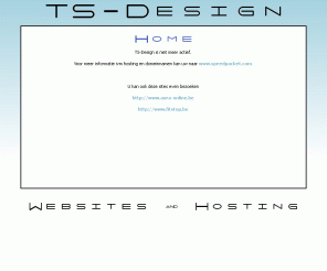 ts-design.be: TS-Design: ontwerp van websites en betaalbare hosting
Ontwerp van gebruiksvriendelijke en betaalbare websites