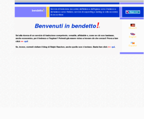 bendetto.it: Un servizio di traduzione e un weblog su Europa, Israele, l'antisemitismo...
Servizio di traduzione (accurata) dall'italiano e dall'inglese verso il tedesco e dal tedesco verso l'italiano, servizio di copywriting e un 