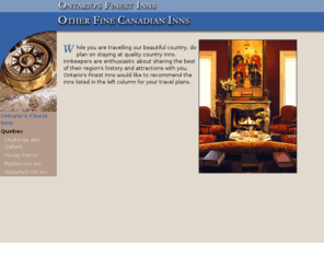 canadasfinestinns.com: Ontarios Finest Inns recommends Other Fine Canadian Inns
Canada’s Finest Inns: country inns, resorts and spas across Canada.