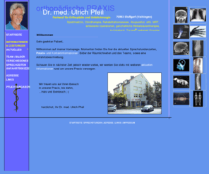 ulrichpfeil.de: Dr. med. Ulrich Pfeil - Orthopde - Stuttgart Vaihingen
Dr. med. Ulrich Pfeil, Orthopaede, 70563 Stuttgart Vaihingen, Chirotherapie, Sportmedizin, Rehabilitationswesen, Akupunktur, ambulante OP, H-Unfallarzt