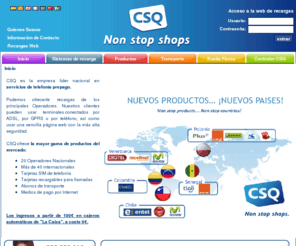 tpvrecargas.net: CSQ - Comercial Servicios Quinielas
Empresa dedicada a ofrecer terminales de recargas de móviles prepago, bonobús, sim de telefonía y tarjetas de llamada/étnicas