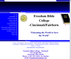 freedomfairborn.com: Freedom Bible College - Cincinnati/Fairborn
An interdenominational bible college offering a strong Bible based education for a very reasonalbe and affordable tution rate. 