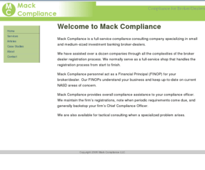 mackcompliance.com: Mack Compliance
Mack Compliance offers FINOP services, compliance consulting services, and assistance with starting Broker-Dealers.  We specialize in investment bankers and hedge fund placement firms.