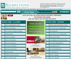 internaldoorsuppliesonline.com: Hamiltons UK - Hardwood Flooring Interior Wood Doors and quickstep laminate
Buy now at the cheapest prices hardwood flooring, Kahrs, Tarkett, Boen, Parador, Panaget, Quickstep laminate, JB Kind, XL Joinery and LPD interior wood Doors, oak skirting, and the anvil door furniture