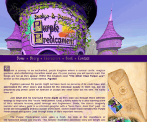 purplepredicament.com: Purple Predicament - childrens book confronts discrimination plus prejudice
childrens book confronts discrimination plus prejudice while teaching moral lessons and anger management. Children explore an enchanted, magical, 3D purple kingdom!