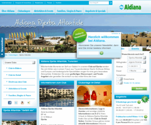 aldiana-djerba-atlantide.com: Djerba Atlantide - Aldiana Premium-Cluburlaub
Djerba Atlantide & vieles mehr: Aldiana bietet Premium-Cluburlaub mit großem Sport- und Wellnessangebot, exzellenter Gastronomie und Kinderbetreuung