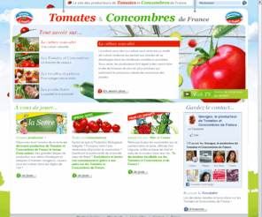 concombres-de-france.com: Tomates et concombres de France
Le site des producteurs de Tomates et Concombre de France ayant souscrit à la charte de qualité Tomate de France et Concombre de France, reconnaissables par leur logo.