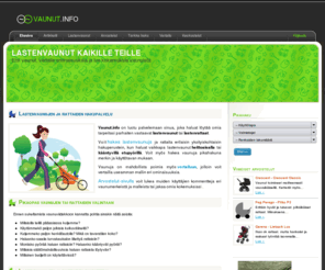 vaunut.info: Lastenvaunut ja rattaat kaikille teille, tule ja löydä omasi
Autamme löytämään teille sopivat lastenvaunut. Kaikki merkit ja mallit esittelyssä ja vertailtavissa. Lastenvaunujen hakukone ja arvosteluja.