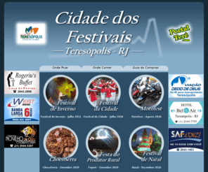 cidadedosfestivais.com: Teresópolis, a Cidade dos Festivais - Portal Terê - Portal de Internet da Cidade de Teresópolis RJ - Brasil
Cidade dos Festivais - Portal Terê - Teresópolis - Todas as empresas de Teresópolis - RJ. Hotéis, Pousadas, Restaurantes. Compras, servicos, turismo, eventos, noticias, classificados, mapas, musica, dicas, curiosidades, historia, culinaria, tempo, horoscopo, cinema, noite.