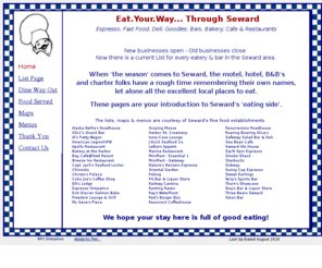eatyourway.com: Eat.Your.Way... Through Seward - Main Page
Listing for Seward, Alaska of Restaurant, cafe, bakery, deli, fast food, espresso & bars - phone number, hours and addresses