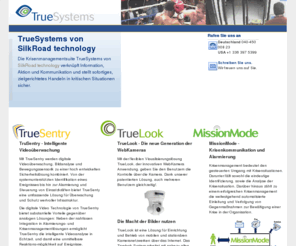 truelook.info: TrueSystems: Willkommen
Die Krisenmanagementsuite TrueSystems von SilkRoad technology verknpft Information, Aktion und Kommunikation und stellt sofortiges, zielgerichtetes Handeln in kritischen Situationen sicher.