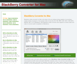 blackberryconverterformac.com: BlackBerry Converter for Mac - Convert .mpg, .mp4, .3gp, .3g2, etc to BlackBerry video files.
With this powerful BlackBerry Converter for Mac, you can easily convert .mpg, .mp4, .3gp, .3g2, etc to BlackBerry video files on Mac OS automatically.