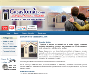 casasjomar.com: Bienvenidos a Casas Jomar - Bienes Raices, Inmobiliaria, Constructora, Venta de Casas
Casas Jomar desarrolladora inmobiliaria de Casas con la mejor calidad, excelentes acabados, ajustandonos siempre a tu presupuesto, con el fin de coadyuvar en la satisfacción y felicidad de las familias. Somos una desarrolladora inmobiliaria Mexicana, que construye bajo los mas elevados conceptos de honestidad y calidad