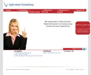 rightstepconsulting.com: Right Step Consulting
We are amongst India's fastest growing Business Consultants, Offering - Search & Recruitment, Talent Management & Outsourcing Services. We specialize in Executive Search & Recruitments across levels and sectors (BFSI, Manufacturing, Telecom, Consumer, IT & ITeS).