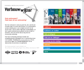 verbouwwijzer.nl: Verbouwwijzer - informatie over het aanpassen van uw woning
Milieu Centraal is een landelijke organisatie die consumenten praktische en betrouwbare milieu-informatie biedt. De informatie is getoetst door een forum van onafhankelijke deskundigen.