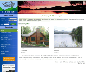 daviesrealty.net: Lake George Real Estate by Davies - Davies and Associates
Davies Davies and Associates is the leader in Lake George real estate. We specialize in residential single and multi-family homes, rentals, vacant land and commercial space.