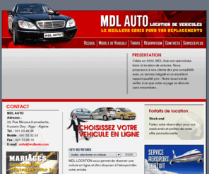 mdlauto.com: MDL Auto : Location de Véhicules
MDL AUTO propose ses formules de location de véhicules de tourisme pour les particuliers et les professionnels. Réservation en ligne, services et offres promotionnelles disponibles, forfaits et promotions tout compris. Découvrez nos offres de location automobile pour louer une voiture en Algérie.