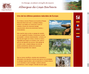 casabarbara.com: Albergue Casa Barbara :::::: Canyoning ::::::: Barrancismo :::::: Senderismo ::::: Caballos
Albergue situado en Bierge, en el corazón de la sierra de guara. Variedad de actividades; descenso de cañones, senderismo, rutas a caballo