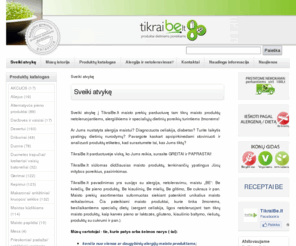 tikraibe.lt: Sveiki atvykę | www.tikraibe.lt | Maistas alergiškiems, tam tikrų maisto produktų netoleruojantiems, celiakija, cukriniu diabetu sergantiems, viršsvorio ir virškinimo sutrikimų turintiems, alergija, ekologiskas
Sveiki atvykę | www.tikraibe.lt | Alergija, maisto produktų netoleravimas, celiakija, diabetu sergantiems, viršsvorio ir virškinimo sutrikimų turintiems bei kitiems mitybos poreikiams: vegetarams, veganams, košerinio ir ekologiško maisto propaguotojams