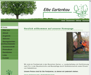 elbe-gartenbau.com: Elbe Gartenbau 
Elbe Gartenbau ist ein Fachbetrieb in den Bereichen Garten- u. Landschaftsbau sowie Baumpflege durch Seilklettertechnik und Einsatz von Hebebühnen.