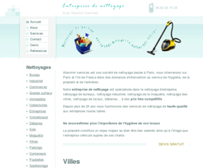 entreprisedenettoyage.fr: Entreprise de nettoyage à Paris et en Ile de France par Alaximm service
Entreprise de nettoyage de haute qualité, spécialisée dans la propreté et l'entretien d'entreprises de toutes tailles à des prix très compétitifs
<meta name=