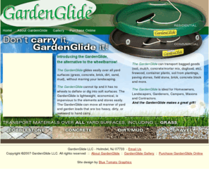 gardenglide.com: GardenGlide LLC - Don't carry it, GardenGlide it!
Introducing the GardenGlide, the alternative to the wheelbarrow!