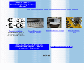 creativeservices1967.com: Creative Services – Product Safety Listings, Testing & Development
Creative Services is an engineering consulting firm that:  (1) secures UL, ETL, CE and other safety Listings/Certifications; (2) tests/evaluates consumer, dental, medical and mechanical/electromechanical devices; and (3) develops/designs consumer products.