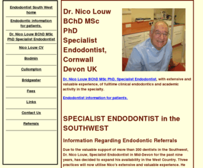 endosouthwest.co.uk: Endo South West - Nico Louw Endodontist
Dr. Nico Louw BChD MSc PhD Specialist Endodontist, Cornwall Devon South West UK