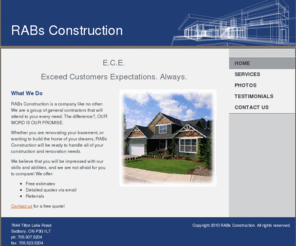 rabsconstruction.com: RABs Construction - Home
Construction
RABs Construction
Renovations
Home Repair

E.C.E.Exceed Customers Expectations. Always.