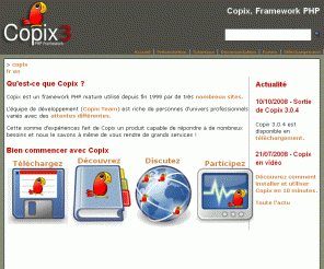 copix.org: Copix, Framework PHP
Copix est un Framework PHP objet, souple, performant et léger