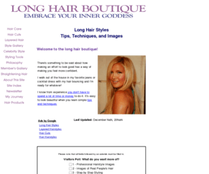 longhairboutique.com: Long Hair
Long hair cuts, layered, curly, and celebrity hairstyles, curly hair styles, hairstyle gallery, hair care and beauty tips.