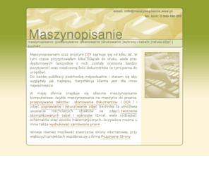 maszynopisanie.waw.pl: Maszynopisanie komputerowe, przepisywanie, drukowanie, skanowanie, tabele, wykresy
Tanie maszynopisanie komputerowe: prace dyplomowe, CV, pisma. Przepisywanie, wydruki, skanowanie, poprawki. Zobacz koniecznie!