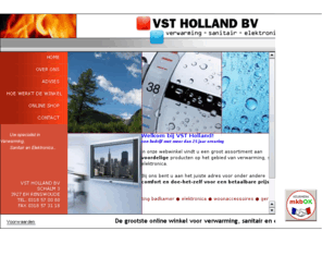 vstholland.com: VST Holland - Verwarming, Sanitair en Electronika
VST Holland heeft al meer dan 25 jaar ervaring op het gebied van verwarming, sanitair en elektra van schakelmateriaal tot wit en bruingoed.