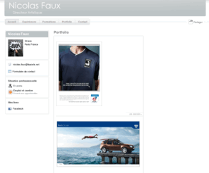 nicolasfaux.com: Nicolas Faux - CV - Directeur Artistique
C.V, CV, curriculum vitæ,Nicolas Faux, Faux Nicolas, nicofo, nicolasfaux.com, www.nicolasfaux.com, pub, Publicité, Directeur Artistique, DA, Art Director, D.A, Ad,, A.D, expérimenté, réactif, rapide, dynamique, formé chez Publicis, Publicis Consulta